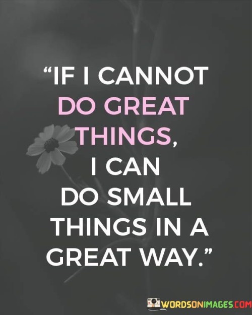 If-I-Cannot-Do-Great-Things-I-Can-Do-Quotes.jpeg