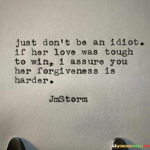 Just-Dont-Be-An-Idiot-If-Her-Love-Was-Tough-Quotes.jpeg