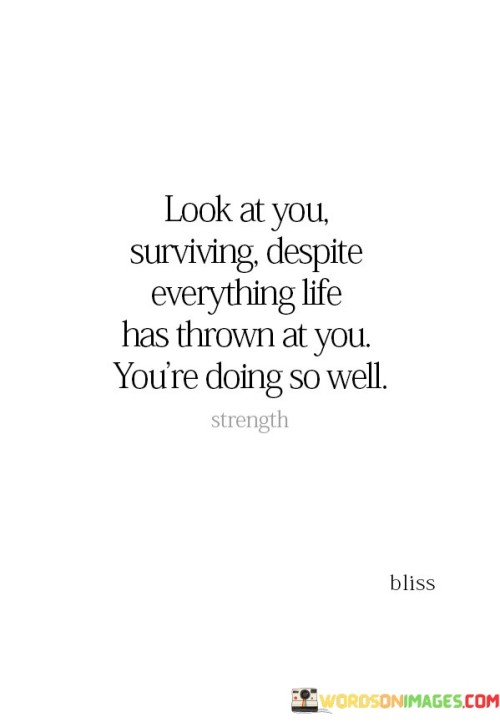 Look-At-You-Surviving-Despite-Everything-Life-Quotes.jpeg