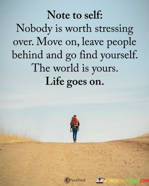Note-To-Self-Nobody-Is-Worth-Stressing-Over-Quotes.jpeg