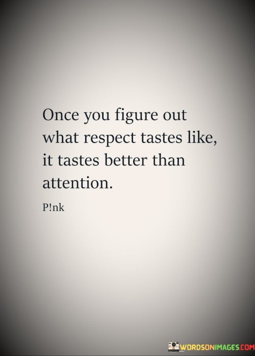 Once-You-Figure-Out-What-Respect-Tastes-Like-Quotes.jpeg