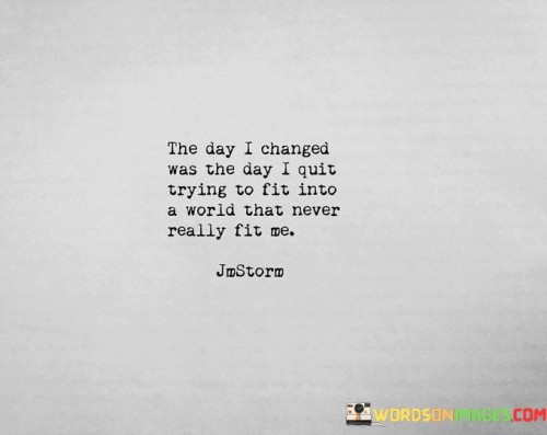 The-Day-I-Changed-Was-The-Day-I-Quit-Trying-Quotes.jpeg