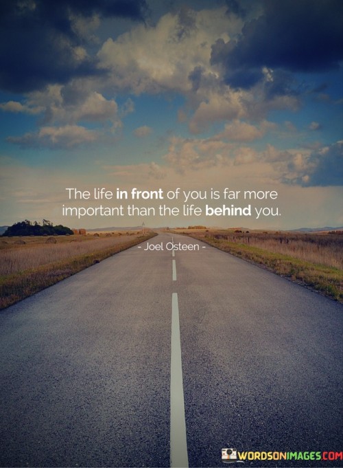 The-Life-In-Front-Of-You-Is-Far-More-Quotes.jpeg