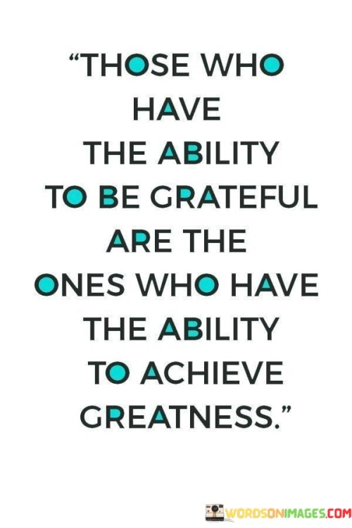 Those-Who-Have-The-Ability-To-Be-Grateful-Quotes.jpeg