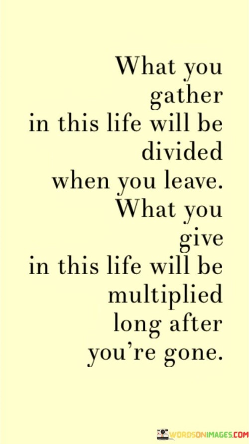 What-You-Gather-In-This-Life-Will-Be-Divided-Quotes.jpeg