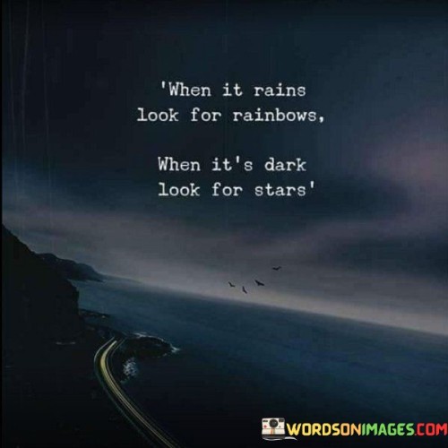 When-It-Rains-Look-For-Rainbows-When-Its-Dark-Quotes.jpeg