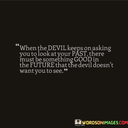 When-The-Devil-Keeps-On-Asking-You-To-Look-Quotes.jpeg