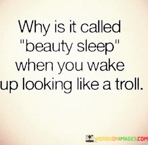 Why-Is-It-Called-Beauty-Sleep-When-You-Wake-Quotes.jpeg