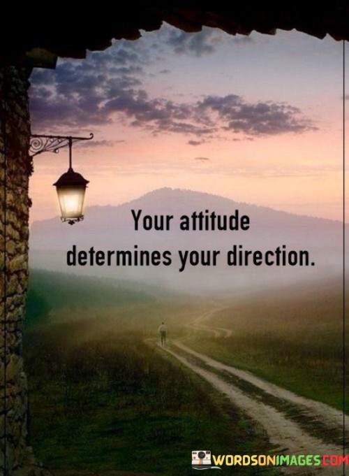 Your-Attitude-Determines-Your-Direction-Quotes.jpeg