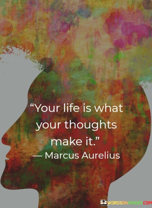 Your-Life-Is-What-Your-Thoughts-Make-It-Quotes.jpeg