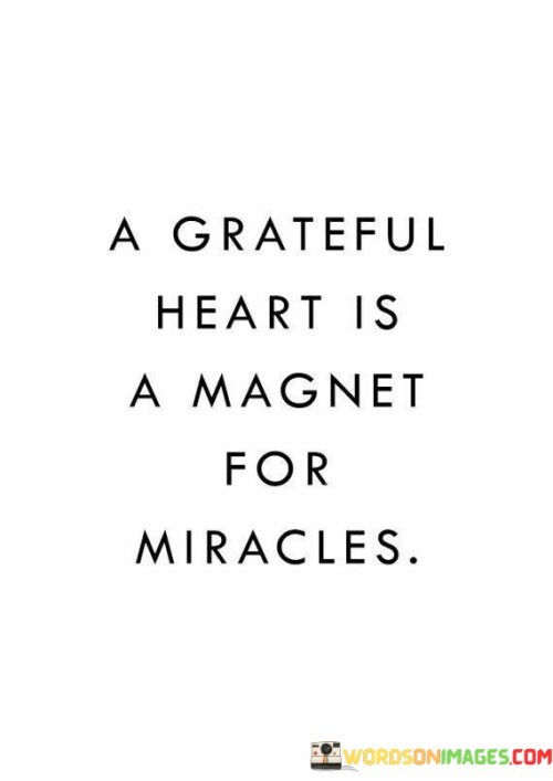 A-Grateful-Heart-Is-A-Magnet-For-Miracles-Quotes.jpeg