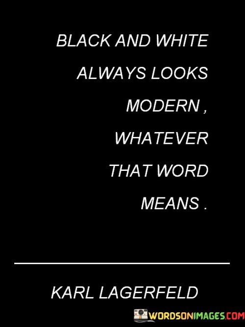 Black-And-White-Always-Looks-Modern-Whatever-Quotes.jpeg