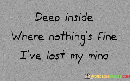 Deep-Inside-Where-Nothings-Fine-Quotes.jpeg