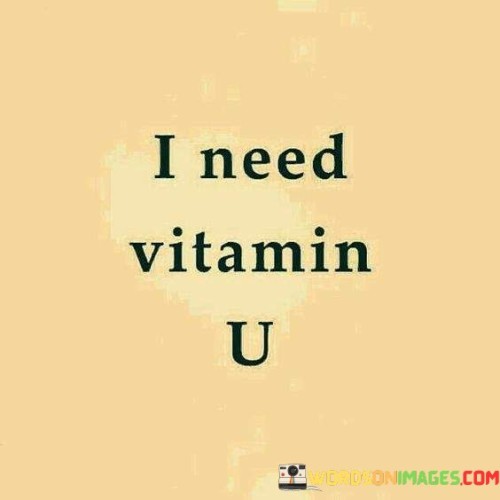 I-Need-Vitamin-U-Quotes.jpeg