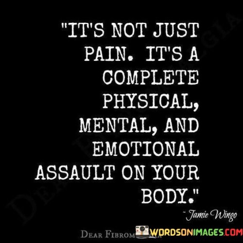 Its-Not-Just-Pain-Its-A-Complete-Physical-Quotes.jpeg
