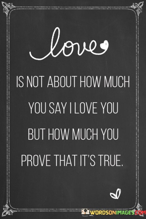 Love-Is-Not-About-How-Much-You-Say-I-Love-Quotes.jpeg