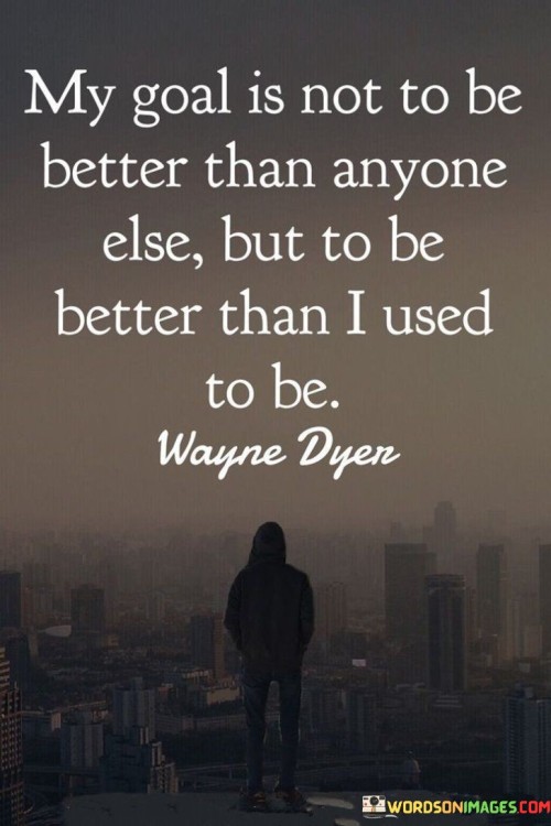 My-Goal-Is-Not-To-Be-Better-Than-Anyone-Else-Quotes.jpeg