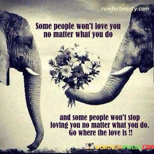 Some-People-Wont-Love-You-No-Matter-What-You-Do-Quotes.jpeg