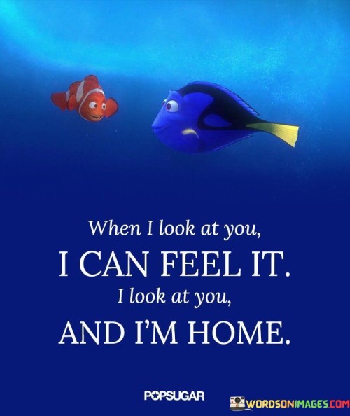 When-I-Look-At-You-I-Can-Feel-It-Quotes.jpeg