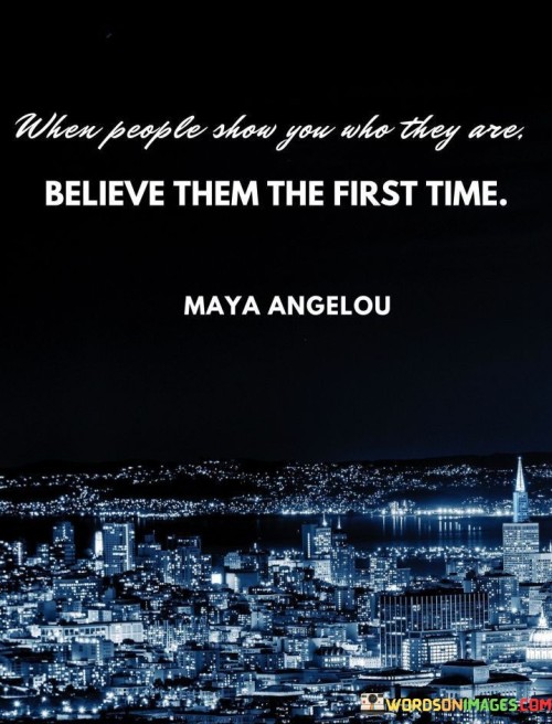 When-People-Show-You-Who-They-Are-Believe-Quotes.jpeg