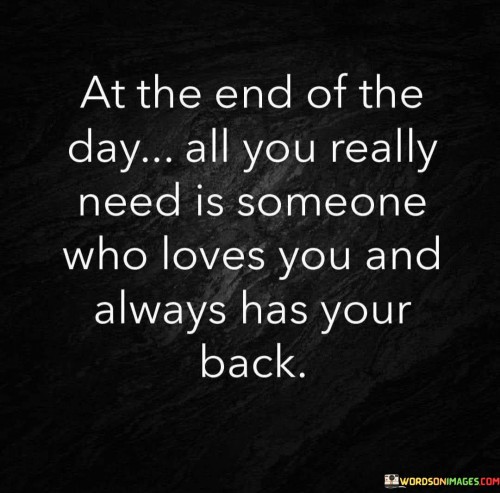 At-The-End-Of-The-Day-All-You-Really-Need-Is-Someone-Who-Loves-You-And-Always-Has-Your-Back-Quotes.jpeg