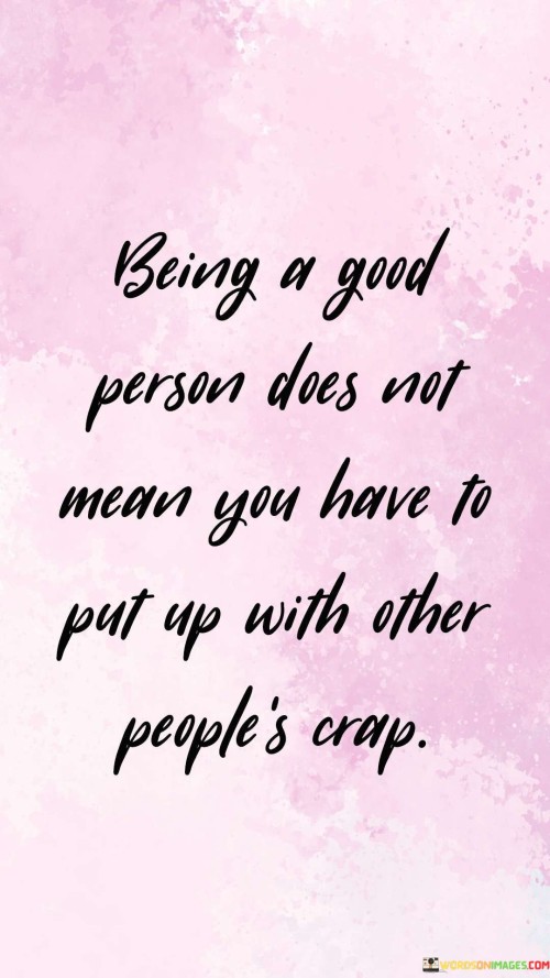 Being-A-Good-Person-Does-Not-Mean-You-Quotes.jpeg