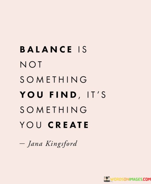 Blance-Is-Not-Something-You-Find-Its-Something-You-Create-Quotes.jpeg