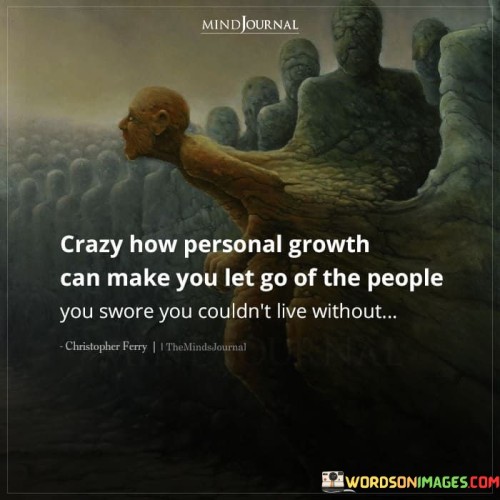 Crazy-How-Personal-Growth-Can-Make-You-Let-Go-Of-The-People-Quotes.jpeg