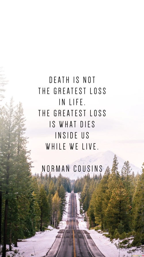 Death-Is-Not-The-Greatest-Loss-In-Life-The-Greatest-Loss-Quotes.jpeg