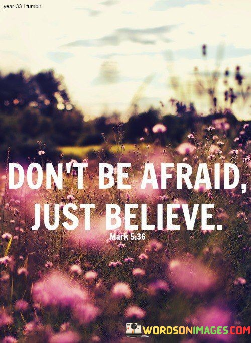 Dont-Be-Afraid-Just-Believe-Quotes.jpeg