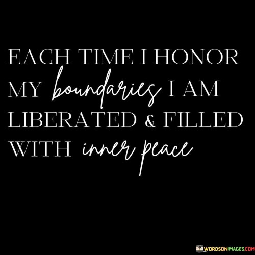 Each-Time-I-Honor-My-Boundaries-I-Am-Liberated-And-Filled-With-Quotes.jpeg