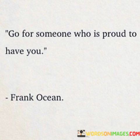 Go-For-Someone-Who-Is-Pround-To-Have-You-Quotes.jpeg