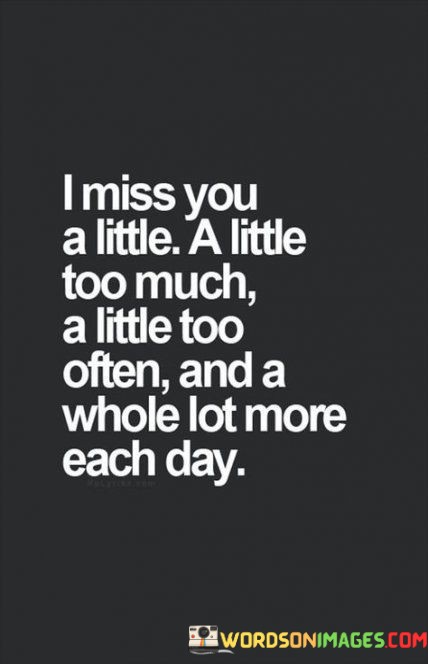 I-Miss-You-A-Little-A-Little-Too-Much-A-Little-Too-Quotes.jpeg