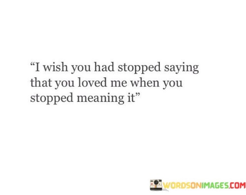 I-Wish-You-Had-Stopped-Saying-That-You-Loved-Me-When-Quotes.jpeg