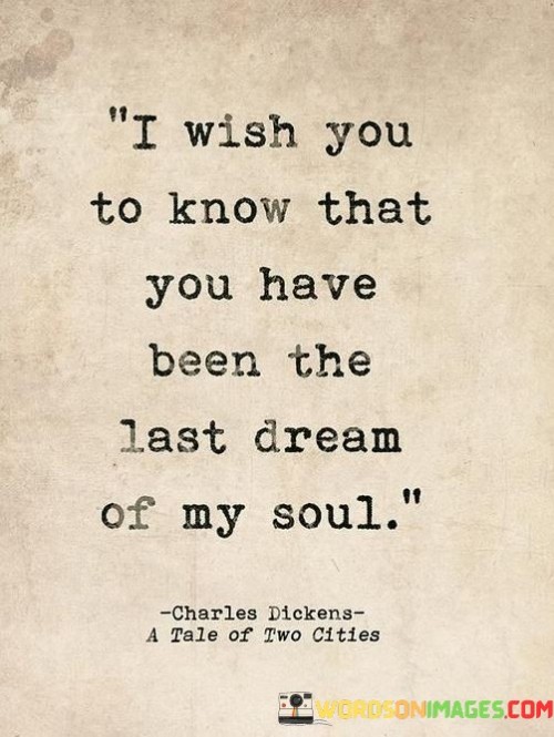 I-Wish-You-To-Know-That-You-Have-Been-The-Last-Dream-Quotes.jpeg