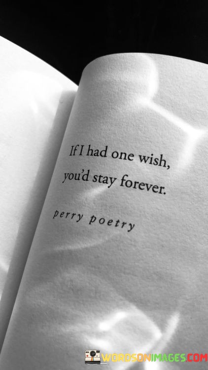 If-I-Had-One-Wish-Youd-Stay-Forever-Quotes.jpeg