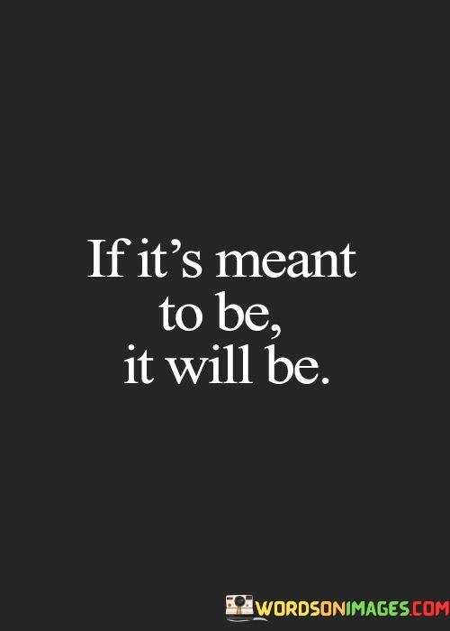 If-Its-Meant-To-Be-It-Will-Be-Quotes.jpeg
