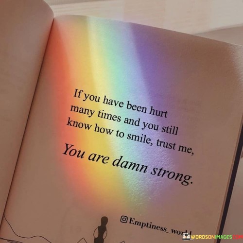 If-You-Have-Been-Hurt-Many-Times-And-You-Still-Know-Quotes.jpeg