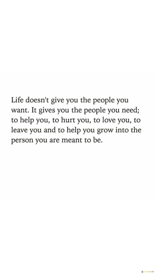 Life-Doesnt-Give-You-The-People-You-Want-It-Gives-You-Quotes.jpeg
