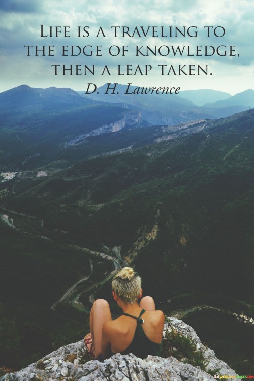 Life-Is-A-Traveling-To-The-Edge-Of-Knowledge-Then-A-Leap-Quotes.jpeg