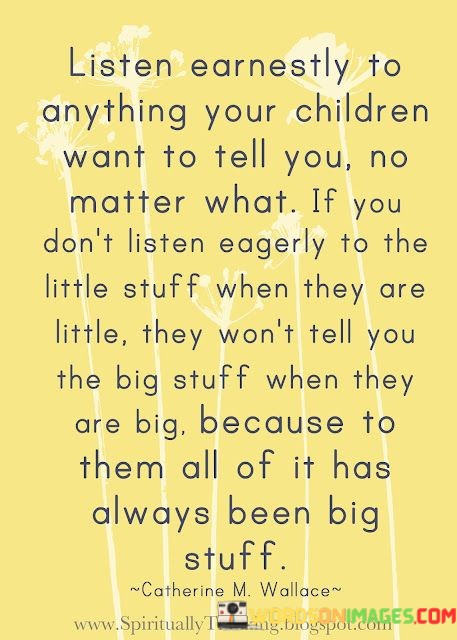 Listen-Earnestly-To-Anything-You-Children-Want-To-Tell-You-Quotes.jpeg