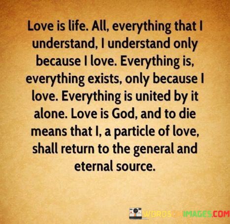 Love-Is-Life-All-Everything-That-I-Understand-I-Understand-Only-Because-I-Love-Quotes.jpeg