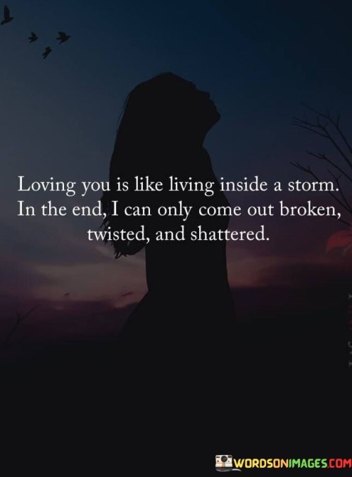 Loving-You-Is-Like-Living-Inside-A-Storm-In-The-End-I-Can-Only-Quotes.jpeg