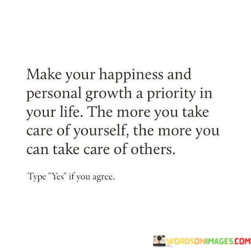 Make-Your-Happiness-And-Personal-Growth-A-Priority-In-Your-Life-Quotes.jpeg