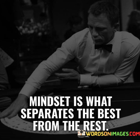 Mindest-Is-What-Separates-The-Best-From-The-Rest-Quotes.png