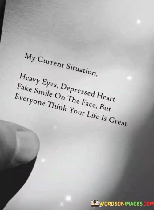 My-Current-Situation-Heavy-Eyes-Depressed-Heart-Fake-Smile-Quotes.jpeg