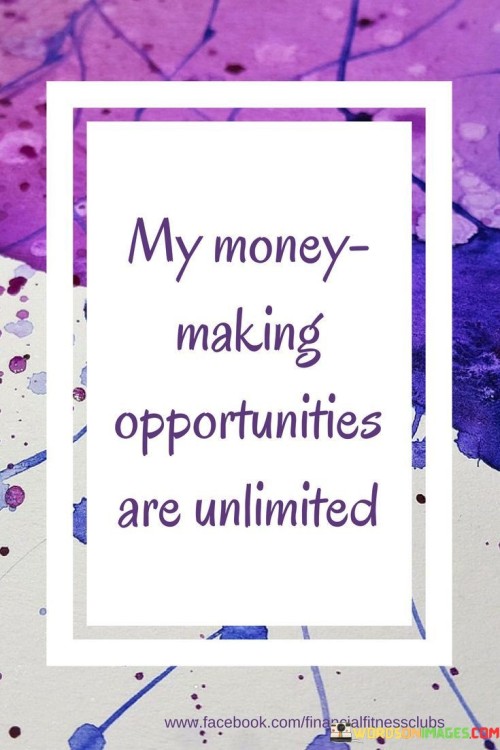 My-Money-Making-Opportunities-Are-Unlimited-Quotes.jpeg