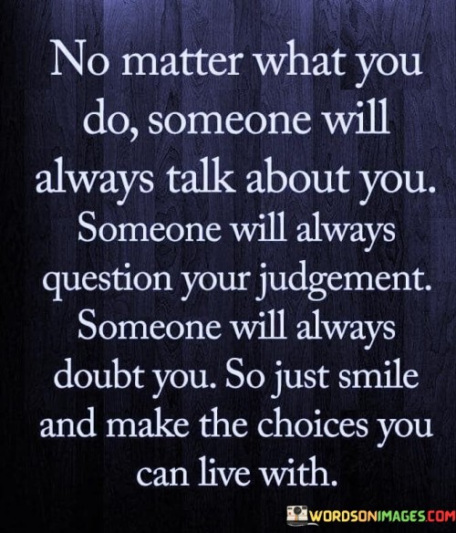 No-Matter-What-You-Do-Someone-Will-Always-Talk-About-Quotes.jpeg