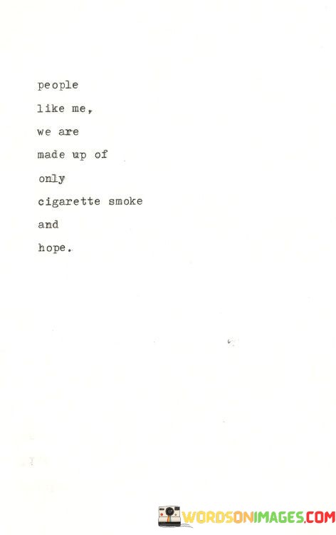 People-Like-Me-We-Are-Made-Up-Of-Only-Cigarette-Smoke-Quotes.jpeg