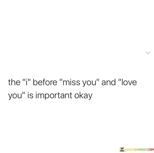 The-I-Before-Miss-You-And-Love-You-Is-Important-Okay-Quotes.jpeg